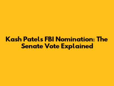 Kash Patel's FBI Nomination: The Senate Vote Explained