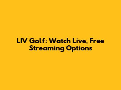 LIV Golf: Watch Live, Free Streaming Options