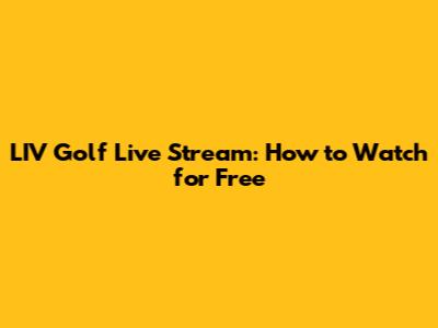 LIV Golf Live Stream: How to Watch for Free