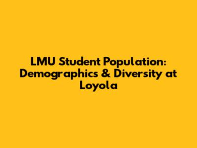 LMU Student Population: Demographics & Diversity at Loyola