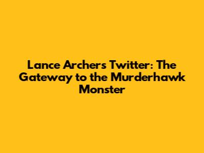 Lance Archer's Twitter: The Gateway to the Murderhawk Monster
