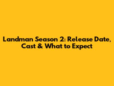 Landman Season 2: Release Date, Cast & What to Expect