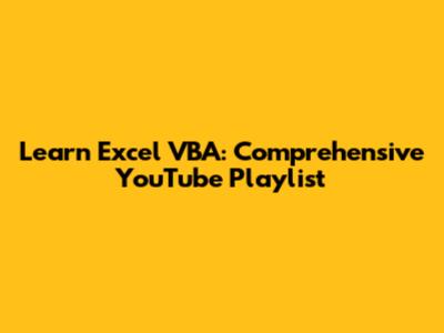 Learn Excel VBA: Comprehensive YouTube Playlist