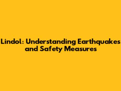 Lindol: Understanding Earthquakes and Safety Measures