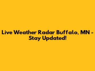 Live Weather Radar Buffalo, MN - Stay Updated!