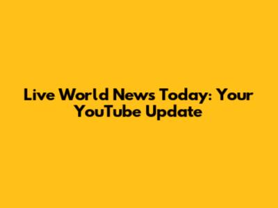 Live World News Today: Your YouTube Update