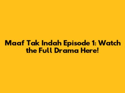 Maaf Tak Indah Episode 1: Watch the Full Drama Here!