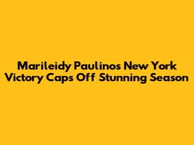 Marileidy Paulino's New York Victory Caps Off Stunning Season
