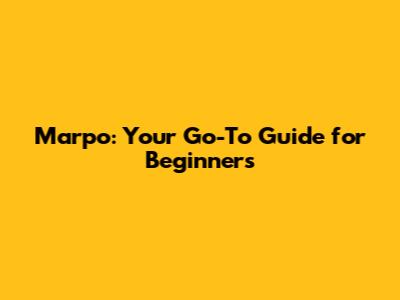 Marpo: Your Go-To Guide for Beginners