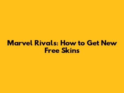 Marvel Rivals: How to Get New Free Skins