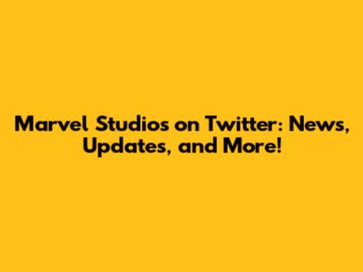 Marvel Studios on Twitter: News, Updates, and More!