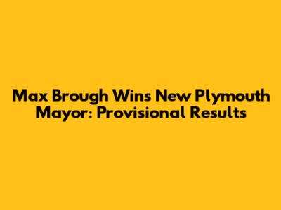 Max Brough Wins New Plymouth Mayor: Provisional Results