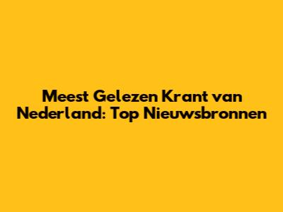 Meest Gelezen Krant van Nederland: Top Nieuwsbronnen