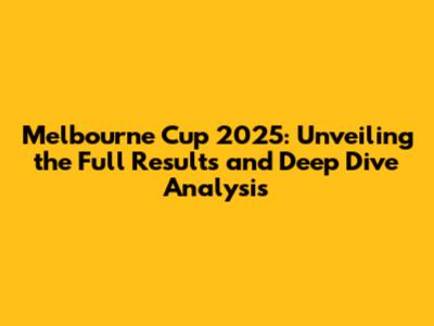Melbourne Cup 2025: Unveiling the Full Results and Deep Dive Analysis