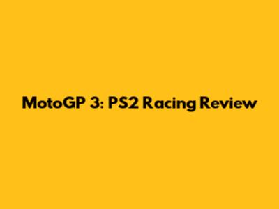 MotoGP 3: PS2 Racing Review