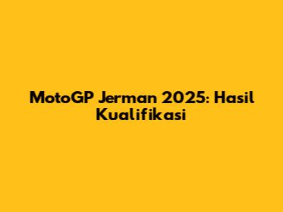 MotoGP Jerman 2025: Hasil Kualifikasi