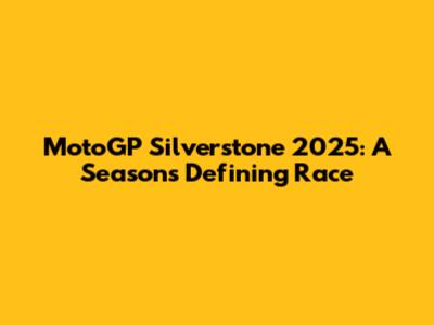 MotoGP Silverstone 2025: A Season's Defining Race