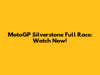 MotoGP Silverstone Full Race: Watch Now!