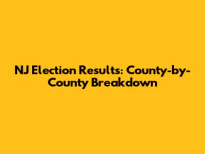 NJ Election Results: County-by-County Breakdown