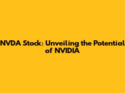 NVDA Stock: Unveiling the Potential of NVIDIA