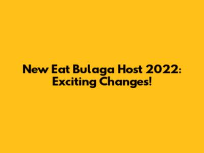 New Eat Bulaga Host 2022: Exciting Changes!