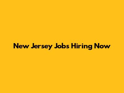 New Jersey Jobs Hiring Now