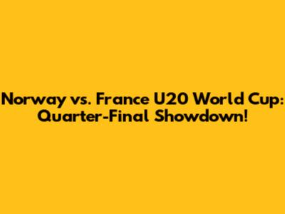 Norway vs. France U20 World Cup: Quarter-Final Showdown!