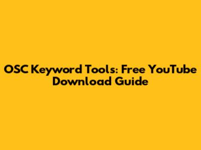 OSC Keyword Tools: Free YouTube Download Guide