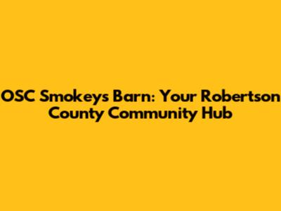 OSC Smokey's Barn: Your Robertson County Community Hub