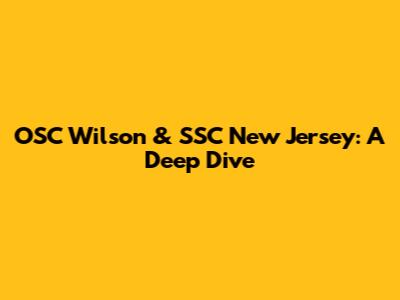 OSC Wilson & SSC New Jersey: A Deep Dive