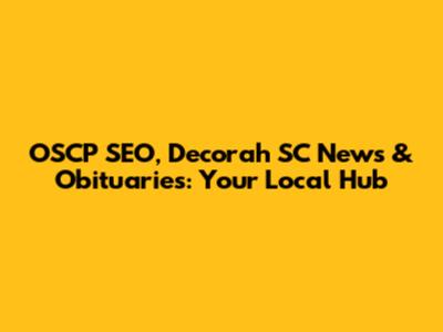 OSCP SEO, Decorah SC News & Obituaries: Your Local Hub