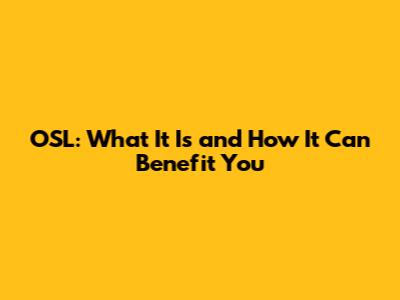 OSL: What It Is and How It Can Benefit You