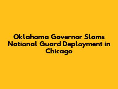 Oklahoma Governor Slams National Guard Deployment in Chicago
