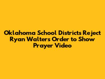 Oklahoma School Districts Reject Ryan Walters Order to Show Prayer Video