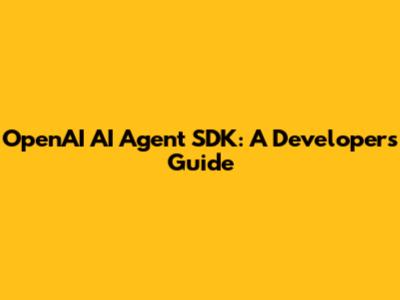 OpenAI AI Agent SDK: A Developer's Guide