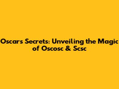 Oscar's Secrets: Unveiling the Magic of Oscosc & Scsc