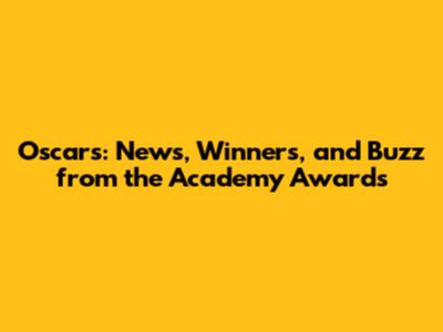 Oscars: News, Winners, and Buzz from the Academy Awards