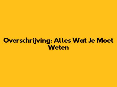 Overschrijving: Alles Wat Je Moet Weten
