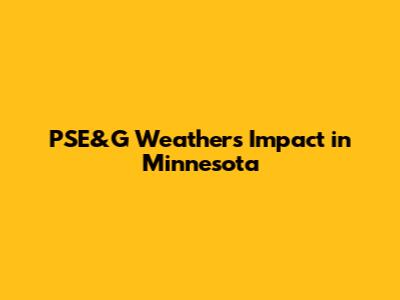 PSE&G Weather's Impact in Minnesota