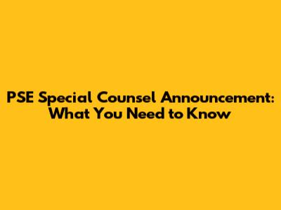 PSE Special Counsel Announcement: What You Need to Know