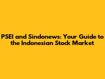 PSEI and Sindonews: Your Guide to the Indonesian Stock Market