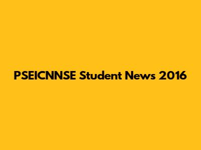 PSEICNNSE Student News 2016