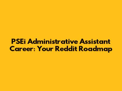 PSEi Administrative Assistant Career: Your Reddit Roadmap