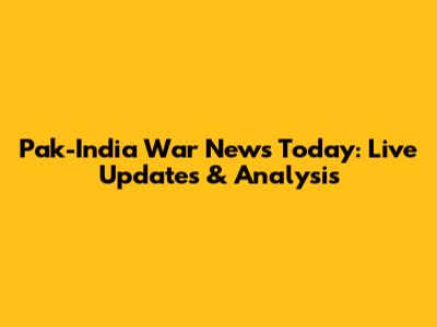 Pak-India War News Today: Live Updates & Analysis