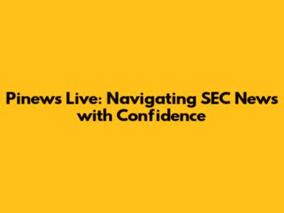 Pinews Live: Navigating SEC News with Confidence