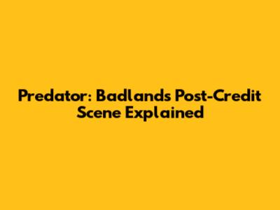 Predator: Badlands Post-Credit Scene Explained
