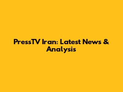 PressTV Iran: Latest News & Analysis