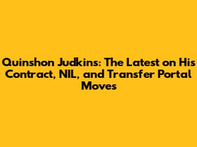 Quinshon Judkins: The Latest on His Contract, NIL, and Transfer Portal Moves