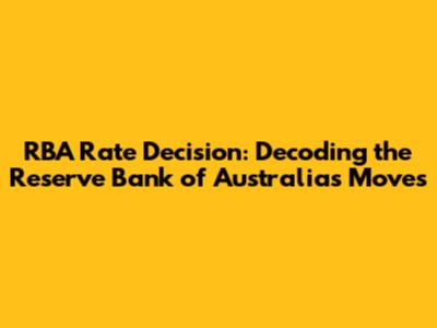RBA Rate Decision: Decoding the Reserve Bank of Australia's Moves