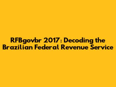 RFBgovbr 2017: Decoding the Brazilian Federal Revenue Service
